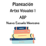 Planeación Artes Visuales 1 Secundaria