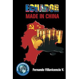 Libro: Ecuador Made In China (spanish Edition)