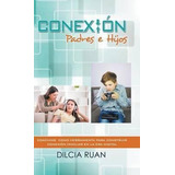 Conexion Padres E Hijos : Coaching Como Herramient(hardback)