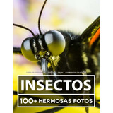 Libro De Fotografia - Insectos - Gran Y Asombrosa Coleccion: