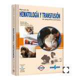 Manual De Hematología Y Transfusión En Pequeños Animales