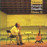 Fernando Delgadillo Febrero 13 Volumen 1 Cd