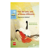 Libro Flor De Loto, Una Princesa Diferente: Libro Flor De Loto, Una Princesa Diferente, De Florencia Gattari. Editorial Ediciones Sm, Tapa Blanda En Castellano