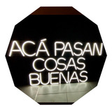 Cartel Neón Led Acá Pasan Cosas Buenas Deco-luminoso