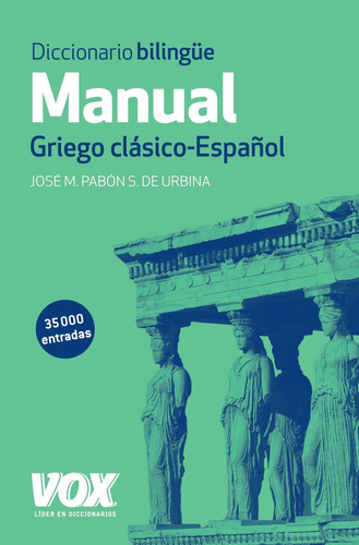 Diccionario Manual Griego. Griego Clásico-español, De Pabón De Urbina, José María. Serie Vox - Lenguas Clásicas Editorial Vox, Tapa Dura En Español, 2014
