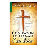 Con Razon Lo Llaman El Salvador - Max Lucado