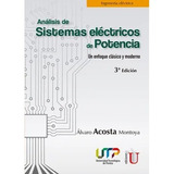 Análisis De Sistemas Eléctricos De Potencia. Un Enfoque Clásico Y Moderno. 3ra Edición, De Acosta, Á.. Editorial Edi U, Tapa Blanda En Español, 2020