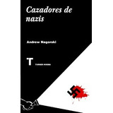 Cazadores De Nazis - Nagorski - Ed. Turner