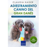 Adiestramiento Canino Del Gran Danés: Adiestramiento Canino 