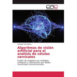 Libro: Algoritmos De Visión Artificial Para El Análisis De Y