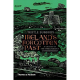 Ireland's Forgotten Past : A History Of The Overlooked And Disremembered, De Turtle Bunbury. Editorial Thames & Hudson Ltd, Tapa Dura En Inglés