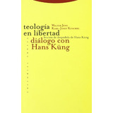 Libro Teologia En Libertad Dialogos Con Hans Kung De Jens Ku