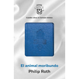 El Animal Moribundo (crisolín 2015) - Roth -(t.dura) - *