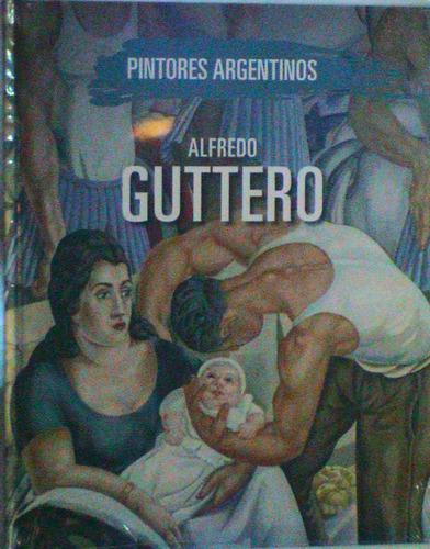 Alfredo Guttero Pintores Argentinos Aguilar Tapa Dura Nuevo 
