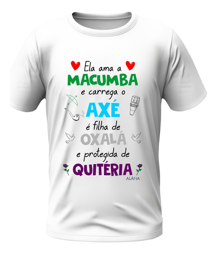 Camisa - Ela Ama Macumba - Orixá E Quitéria Umbanda 01