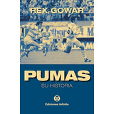 Pumas Su Historia, De Gowar Rex. Editorial Infinito, Tapa Tapa Blanda En Español