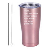 Sure, Let Me Drop Everything - Divertida Taza De Café  Vaso