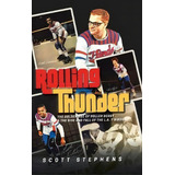 Rolling Thunder : The Golden Age Of Roller Derby & The Rise And Fall Of The L.a. T-birds, De Scott Stephens. Editorial Iuniverse, Tapa Dura En Inglés