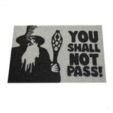 Tapete Capacho 60x40 Gandalf You Shall Not Pass Geek Fã Lotr