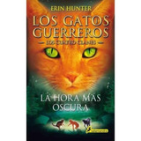 Gatos Guerreros, La Hora Mas Oscura, Los, De Hunter, Erin. Serie Los Cuatro Clanes. Los Gatos Guerreros., Vol. 1. Editorial Salamandra Argentina, Tapa Blanda, Edición 1 En Español, 2023