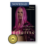 El Mundo Según Brigitte (libro 100% Original Y Sellado) 