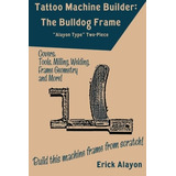 Tattoo Machine Builder The Bulldog Frame