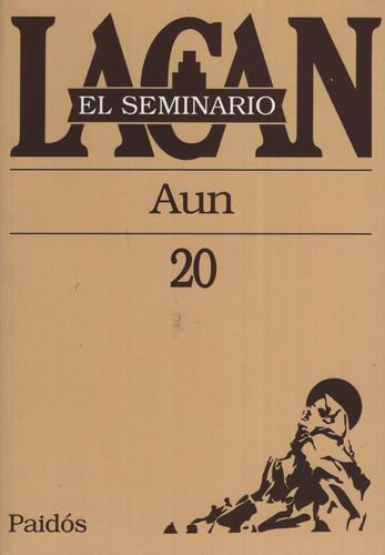 Seminario Vol.20: Aun, De Lacan, Jacques. Editorial Paidós, Tapa Blanda En Español, 1999