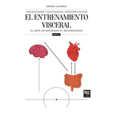 Libro El Entrenamiento Visceral Parte 1 Germán Castaños