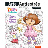 Arte Antiestrés - Dora Explora Un Mundo Diferente, De Ediciones Larousse. Editorial Hachette Bienestar, Tapa Blanda En Español, 2022