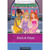 Garotas Da Rua Beacon - Alerta De Paixão: Garotas Da Rua Beacon - Alerta De Paixão, De Annie Bryant., Vol. Não Aplica. Editora Fundamento, Capa Mole Em Português