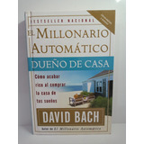 El Millonario Automatico Dueño De Casa - David Bach