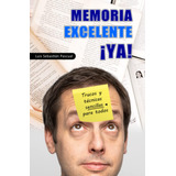 Libro: Memoria Excelente ¡ya!: Trucos Y Técnicas Sencillas P