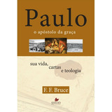 Paulo, O Apóstolo Da Graça Sua Vida, Cartas E Teologia