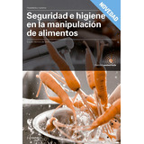 Seguridad E Higiene En La Manipulación De Alimentos