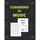 Cuaderno De Musica: Cuaderno Pentagramado Para Escribir Nota