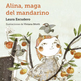 Alina La Maga Del Mandarino, De Laura Escudero. Editorial Laleliloluz, Tapa Blanda En Español, 2022