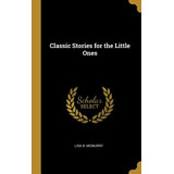 Libro Classic Stories For The Little Ones - Mcmurry, Lida...