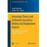 Libro Homotopy Theory And Arithmetic Geometry - Motivic A...