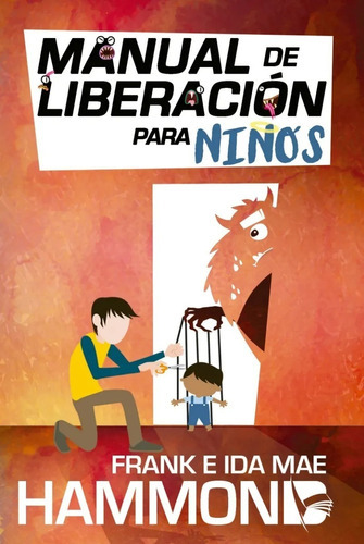 Manual De Liberación Para Niños, De Frank Hammond , Ida Mae Hammond. Editorial Unilit, Tapa Blanda En Español, 1996