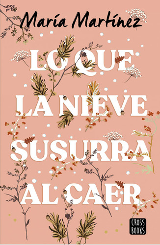 Lo Que La Nieve Susurra Al Caer María Martínez - Crossbooks