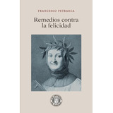 Libro Remedios Contra La Felicidad De Petrarca Francesco Gui