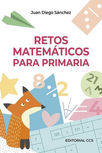 Retos Matematicos Para Primaria, De Sanchez Torres, Juan Diego. Editorial Editorial Ccs, Tapa Blanda En Español