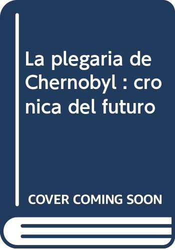 Plegaria De Chernobyl-cronica Futuro -ceiba-