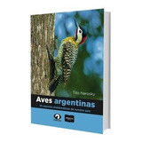 Aves Argentinas - 30 Especies Emblematicas De Nuestro Pais