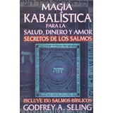 Magia Kabalistica Para La Salud Dinero Y Amor. Secretos De L