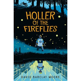 Holler Of The Fireflies (libro En Inglés), De Moore, David Barclay. Editorial Knopf Books For Young Readers, Tapa Pasta Dura En Inglés, 2022