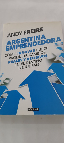 Argentina Emprendedora De Andy Freire - Aguilar - Usado