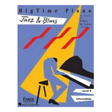 Bigtime Piano Jazz & Blues : Level 4, Intermediate, De Nancy Faber. Editorial Faber Piano Adventures, Tapa Blanda En Inglés, 1999