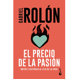 El Precio De La Pasión - Garbiel Rolón - Booket