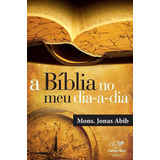 Livro A Bíblia No Meu Dia-a-dia ( Mons. Jonas Abib )